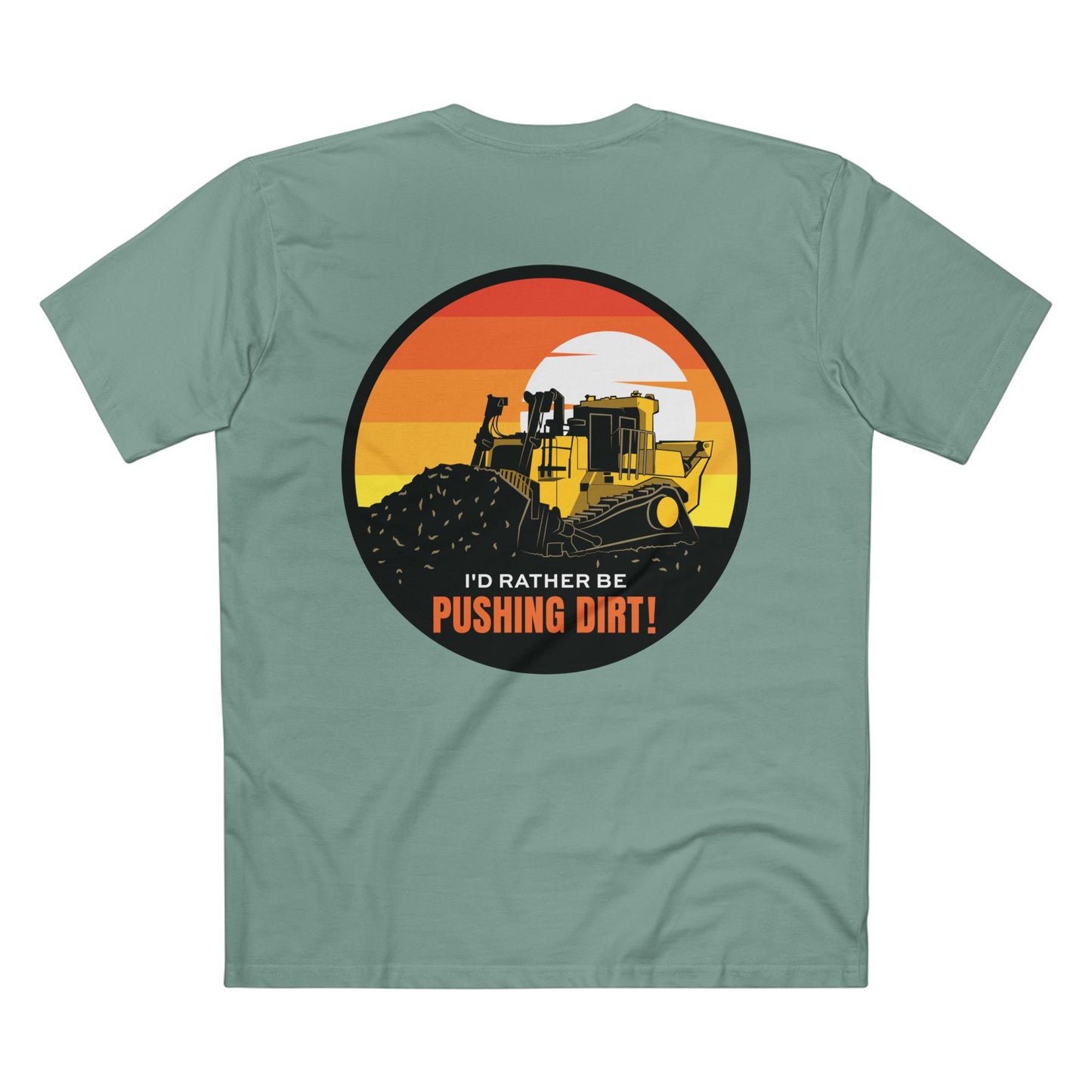 Rather Be Pushing Dirt! T-Shirt