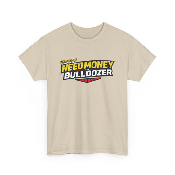 "Need Money for Bulldozer" BASIC T-Shirt – Heavy Machinery and Earthmoving Enthusiasts