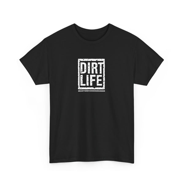 Dirt Life T-Shirt – The Ultimate “BASIC” T-Shirt for Earthmoving Enthusiasts