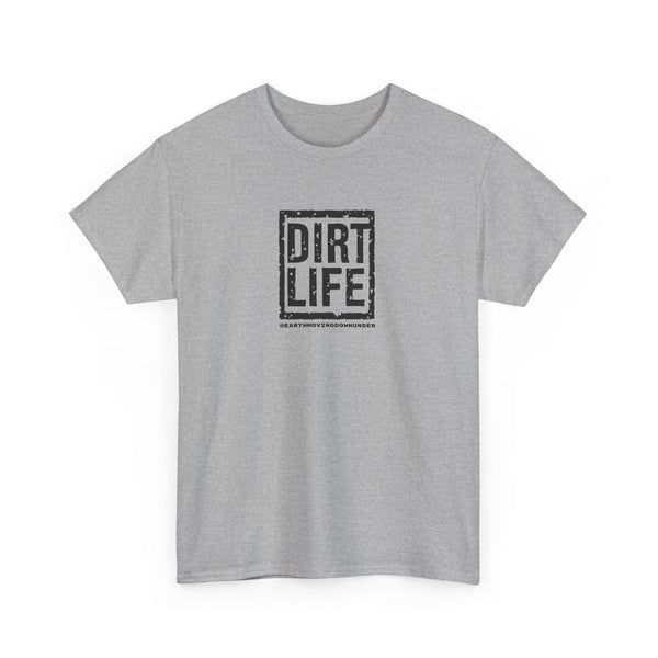 Dirt Life T-Shirt – The Ultimate “BASIC” T-Shirt for Earthmoving Enthusiasts