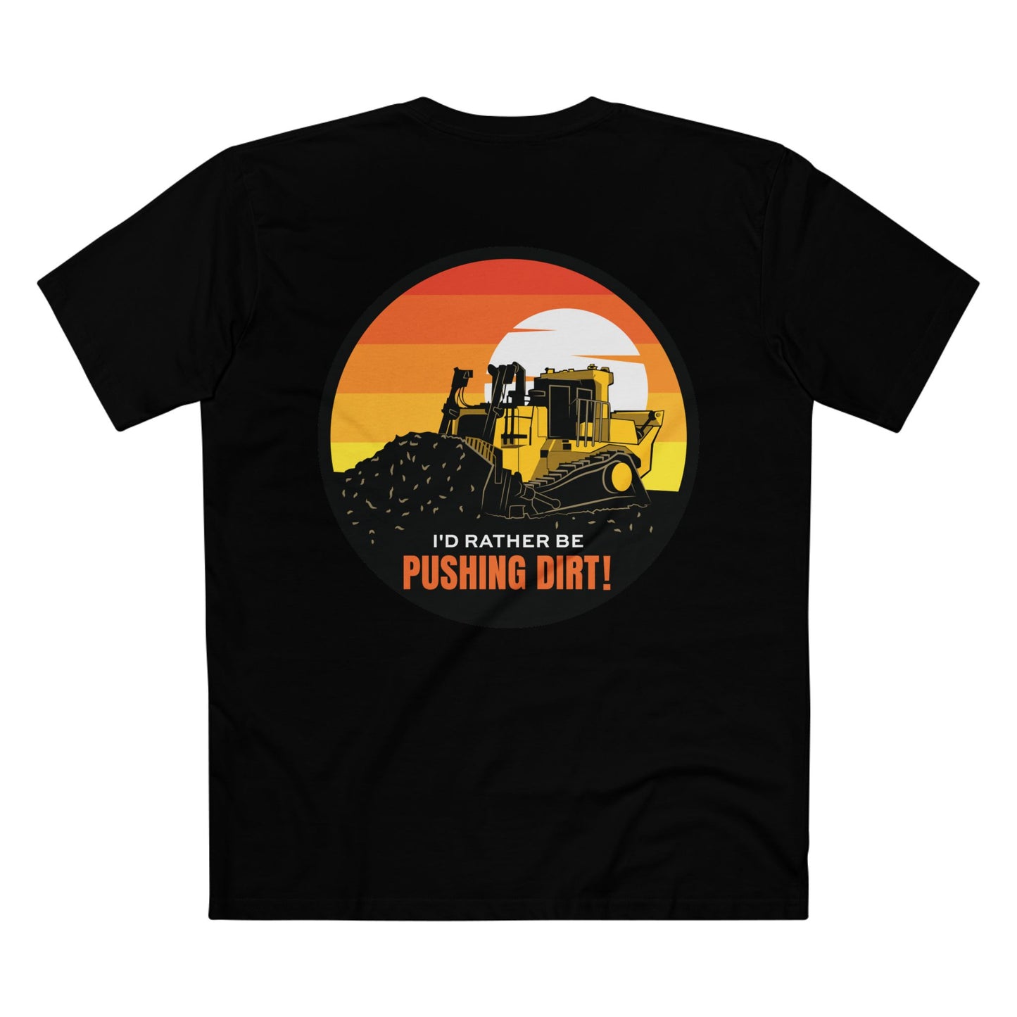 Rather Be Pushing Dirt! T-Shirt