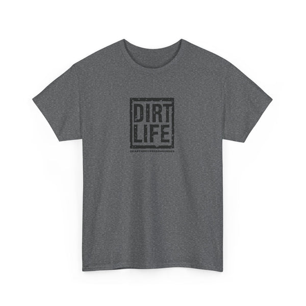 Dirt Life T-Shirt – The Ultimate “BASIC” T-Shirt for Earthmoving Enthusiasts