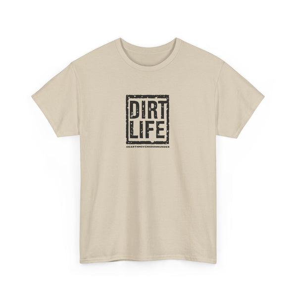 Dirt Life T-Shirt – The Ultimate “BASIC” T-Shirt for Earthmoving Enthusiasts