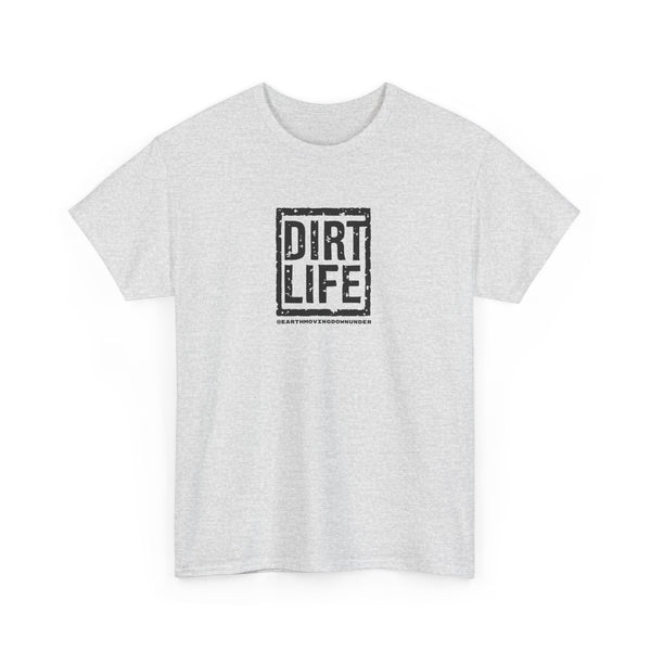 Dirt Life T-Shirt – The Ultimate “BASIC” T-Shirt for Earthmoving Enthusiasts