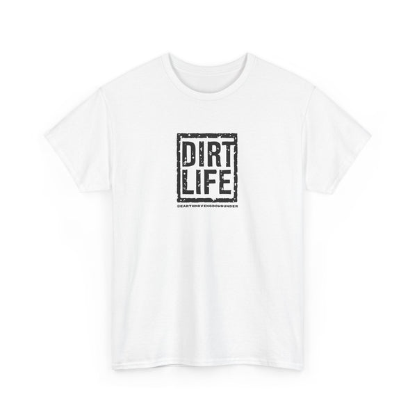 Dirt Life T-Shirt – The Ultimate “BASIC” T-Shirt for Earthmoving Enthusiasts