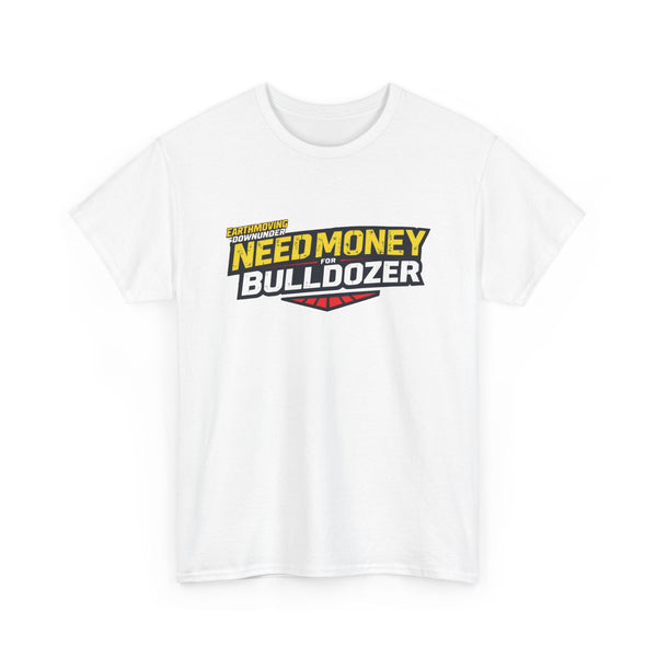 "Need Money for Bulldozer" BASIC T-Shirt – Heavy Machinery and Earthmoving Enthusiasts